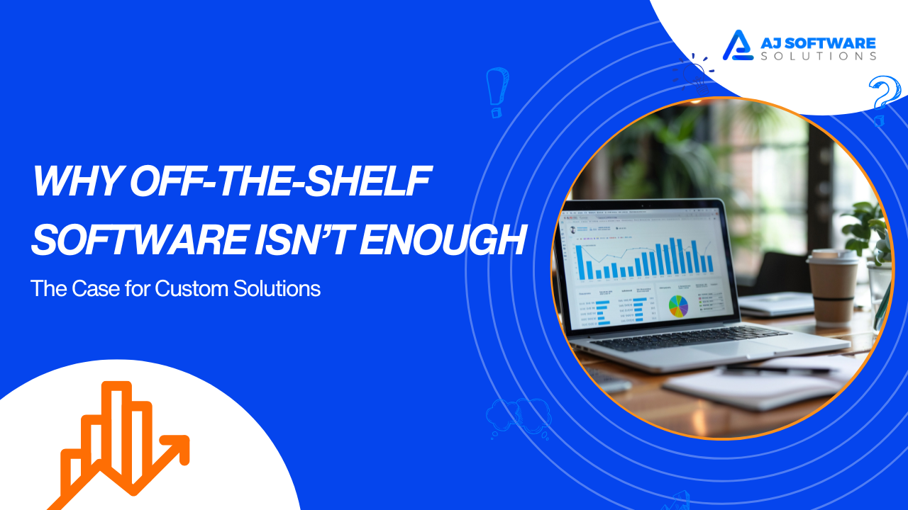 Why Off-the-Shelf Software Isn’t Enough: The Case for Custom Solutions